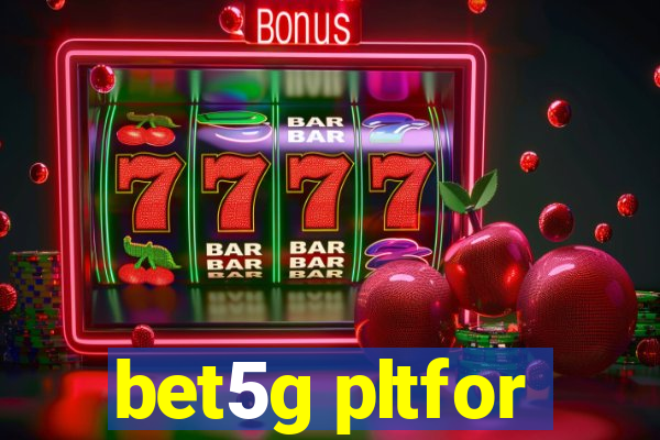 bet5g pltfor